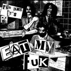 Eat My Fuk : Fuk You, It's Eat My Fuk